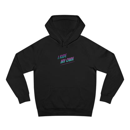 I Ride My Own Hoodie